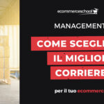Come scegliere il miglior corriere per il tuo Ecommerce