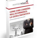 Come fare carriera nell’ecommerce e lavorare nel digital: la guida definitiva