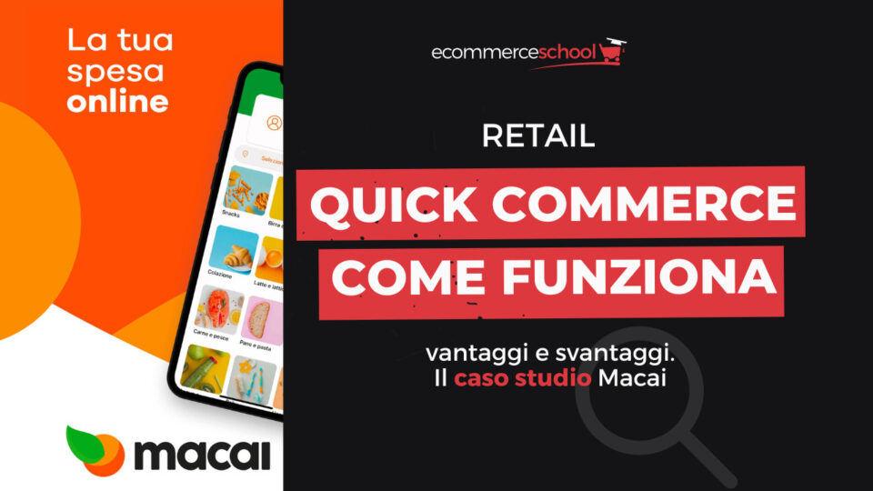 Quick Commerce come funziona, vantaggi e svantaggi. Il caso studio Macai