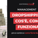 Dropshipping: cos’è, come funziona, pro e contro e come farne business