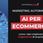 AI per ecommerce: come i dati migliorano l’esperienza di acquisto