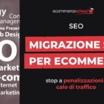 Migrazione SEO per Ecommerce: stop a penalizzazioni e calo di traffico