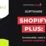 Shopify Plus: funzionalità, costi e quando sceglierlo