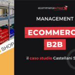 Ecommerce B2B: il caso studio Castellani Shop