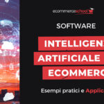 Intelligenza artificiale per Ecommerce: esempi pratici e applicazioni