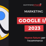 Google I/O 2023: nuovo futuro per l’ecommerce