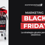 Black Friday: la strategia giusta per ogni obiettivo