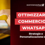 WhatsApp Marketing e opportunità del Commercio Conversazionale: Strategie e Personalizzazione con AI
