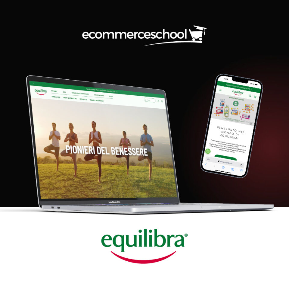 Ecommerce School ed Equilibra annunciano una nuova partnership per potenziare l’omnicanalità del brand
